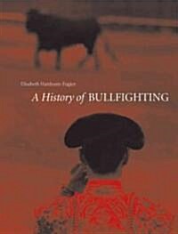 Bullfighting : A Troubled History (Paperback)