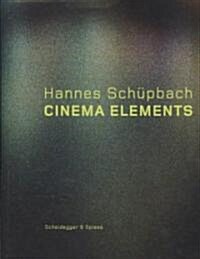 Hannes Sch?bach. Cinema Elements: Films, Paintings and Performances 1989-2008 (Hardcover)
