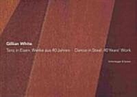 Gillian White: Dance in Steel. 40 Years Work (Hardcover)