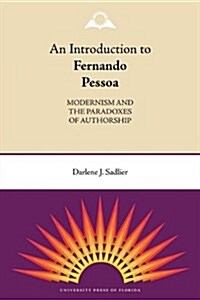 An Introduction to Fernando Pessoa: Modernism and the Paradoxes of Authorship (Paperback)