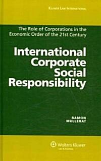 International Corporate Social Responsibility: The Role of Corporations in the Economic Order of the 21st Century (Hardcover)