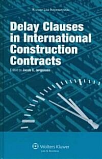 Delay Clauses in International Construction Contracts (Hardcover)
