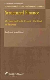 Structured Finance: On from the Credit Crunch - The Road to Recovery (Hardcover)