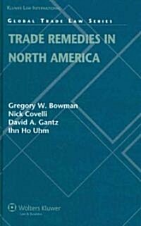 Trade Remedies in North America (Hardcover)