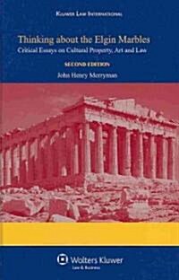 Thinking about the Elgin Marbles: Critical Essays on Cultural Property, Art and Law (Hardcover, 2, Revised)
