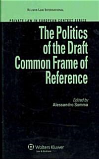 The Politics of the Draft Common Frame of Reference (Hardcover)