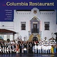 The Columbia Restaurant: Celebrating a Century of History, Culture, and Cuisine (Hardcover)