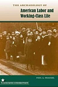 The Archaeology of American Labor and Working-Class Life (Hardcover)