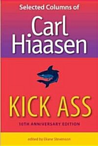 Kick Ass: Selected Columns of Carl Hiaasen (Paperback, 10, Anniversary)