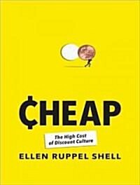 Cheap: The High Cost of Discount Culture (Audio CD)