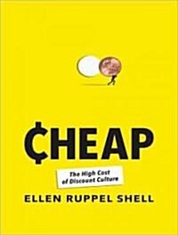 Cheap: The High Cost of Discount Culture (Audio CD, Library)