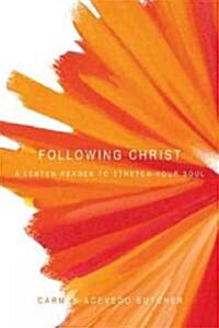 Following Christ: A Lenten Reader to Stretch Your Soul (Paperback)