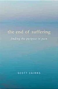 End of Suffering: Finding Purpose in Pain (Paperback)