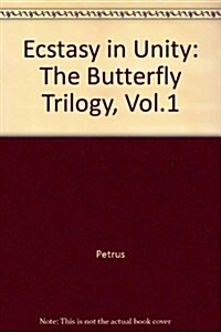 Ecstasy in Unity: The Butterfly Trilogy, Vol.1 (Paperback)