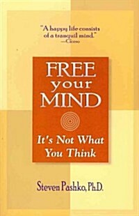 Free Your Mind: Its Not What You Think (Paperback)