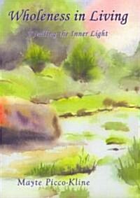 Wholeness in Living: Kindling the Inner Light (Paperback)