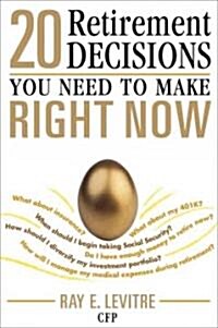 20 Retirement Decisions You Need to Make Right Now (Paperback)