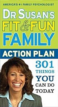 Dr. Susans Fit and Fun Family Action Plan: 301 Things You Can Do Today (Paperback)