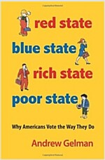 Red State, Blue State, Rich State, Poor State: Why Americans Vote the Way They Do - Expanded Edition (Paperback, Expanded)