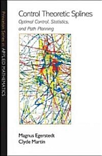 Control Theoretic Splines: Optimal Control, Statistics, and Path Planning (Hardcover)