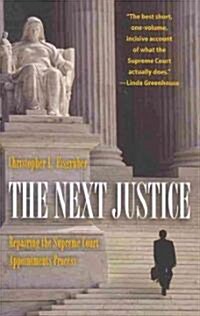 The Next Justice: Repairing the Supreme Court Appointments Process (Paperback)
