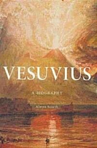 Vesuvius: A Biography (Hardcover)