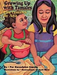 Growing Up With Tamales/Los Tamales De Ana (Hardcover, Compact Disc, Bilingual)