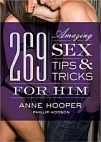 269 Amazing Sex Tips and Tricks for Him (Paperback, Revised)