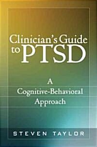 Clinicians Guide to PTSD: A Cognitive-Behavioral Approach (Paperback)