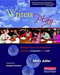 Writers at Play: Making the Space for Adolescents to Balance Imagination and Craft (Paperback)