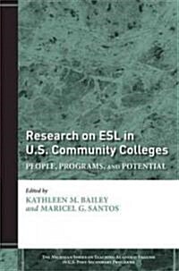 Research on ESL in U.S. Community Colleges: People, Programs, and Potential (Paperback)