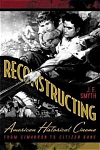 Reconstructing American Historical Cinema: From Cimarron to Citizen Kane (Paperback)