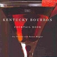 The Kentucky Bourbon Cocktail Book (Hardcover, 1st)