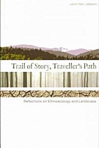 Trail of Story, Travellers Path: Reflections on Ethnoecology and Landscape (Paperback)