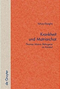 Krankheit Und Matriarchat: Thomas Manns Betrogene Im Kontext (Hardcover)