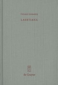 Laertiana: Capitoli Sulla Tradizione Manoscritta E Sulla Storia del Testo Delle Vite Dei Filosofi Di Diogene Laerzio (Hardcover)