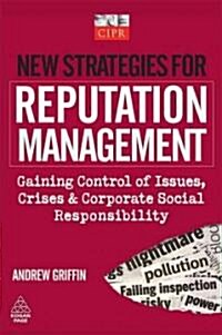 New Strategies for Reputation Management : Gaining Control of Issues, Crises & Corporate Social Responsibility (Paperback)