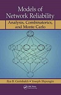Models of Network Reliability: Analysis, Combinatorics, and Monte Carlo (Hardcover)