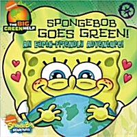 Spongebob Goes Green!: An Earth-Friendly Adventure (Paperback)