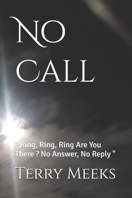 No Call:  Ring, Ring, Ring Are You There ? No Answer, No Reply  (Paperback)