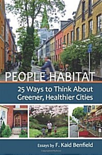 People Habitat: 25 Ways to Think about Greener, Healthier Cities (Paperback)