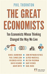 Great Economists, The : Ten Economists whose thinking changed the way we live (Paperback)