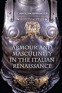 Armour and Masculinity in the Italian Renaissance (Paperback)