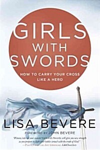 [중고] Girls with Swords: How to Carry Your Cross Like a Hero (Paperback)