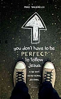 You Dont Have to Be Perfect to Follow Jesus: A 30-Day Devotional Journal (Paperback, Revised)