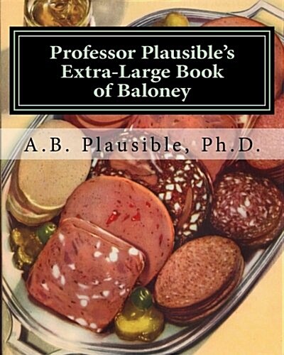 Professor Plausibles Extra-Large Book of Baloney: Sixteen Week, Full Semester Edition (Paperback)