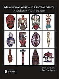 Masks from West and Central Africa: A Celebration of Color and Form (Hardcover)
