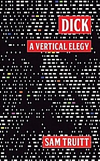 Dick: A Vertical Elegy (Paperback)