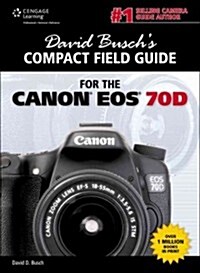David Busch S Compact Field Guide for the Canon EOS 70d (Spiral)