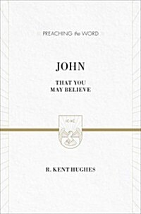 John: That You May Believe (ESV Edition) (Hardcover)